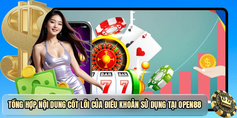 Tổng hợp nội dung cốt lõi của điều khoản sử dụng tại OPEN88